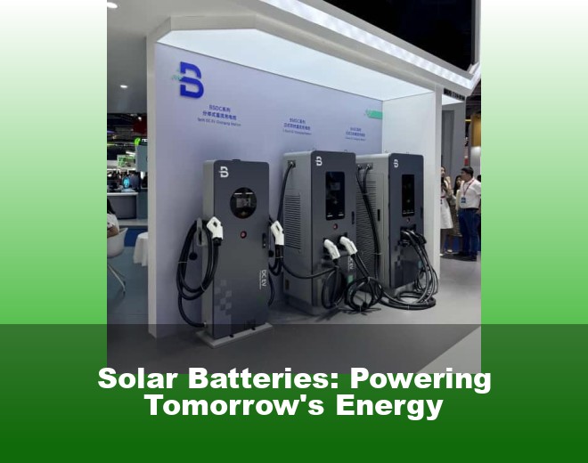 Solar Batteries: Powering Tomorrow's Energy